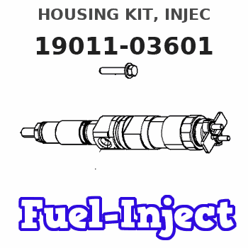 19011-03601 HOUSING KIT, INJEC
